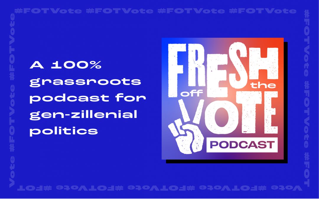 New Podcast Alert: Fresh Off the Vote